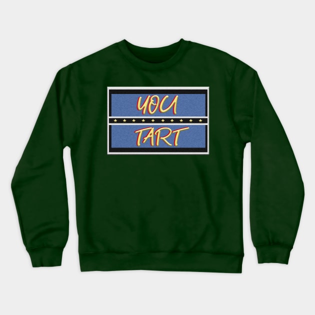 You Tart - Inspired by Only Fools and Horses Crewneck Sweatshirt by By Diane Maclaine